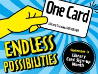 Endless Possibilities - One library card - September is Library Card Sign Up Month